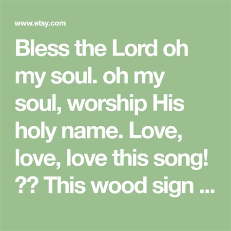 Bless The Lord Oh My Soul Oh My Soul Worship His Holy Name Love