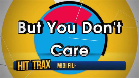 You Just Dont Care [professional Karaoke Backing Track] [in The Style