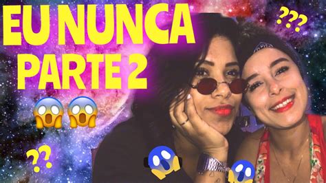 Eu Nunca Com Minha Namorada Parte 2 Lorely 😱 ️ Youtube