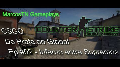 Pt Br Counter Strike Global Offensive Do Prata Ao Global Ep