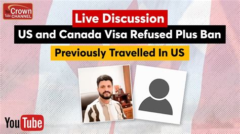 US Visa Refused Canada Visa Refused And Ban How To Get Canada Visa