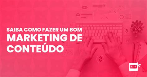 Saiba Como Fazer Um Bom Marketing De Conteúdo Em 4 Etapas Métrica Ninja