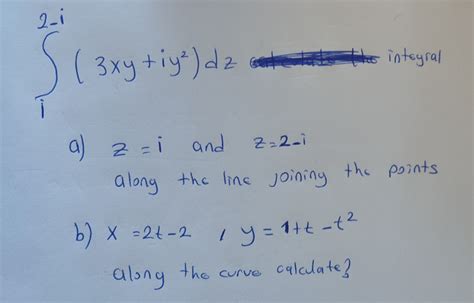 Solved 3xy Iy2 Dz Intoyral A Z I And Z 2−i Along The Line