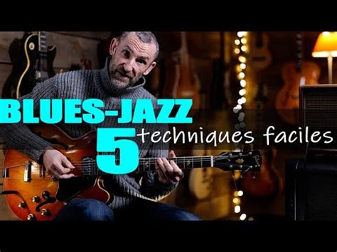 BLUES JAZZ 5 Techniques Faciles Pour Limpro YouTube