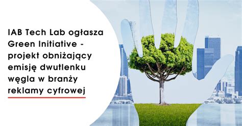 IAB Tech Lab ogłasza Green Initiative projekt obniżający emisję