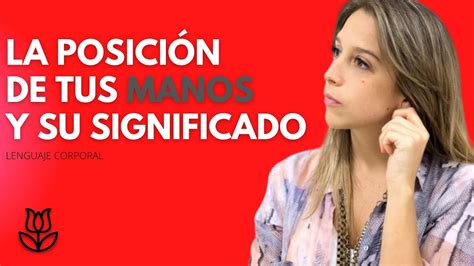 La Posici N De Tus Manos Y Su Significado Lenguaje Corporal Youtube