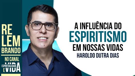 Influ Ncia Do Espiritismo Em Nossas Vidas Youtube