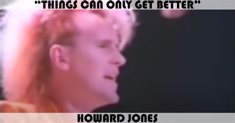 "Things Can Only Get Better" Song by Howard Jones | Music Charts Archive