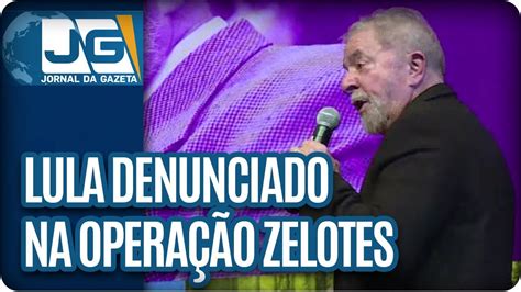 Lula Denunciado Na Opera O Zelotes Youtube