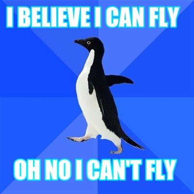 Meme Creator - Funny I believe I can fly OH no i can't fly Meme ...