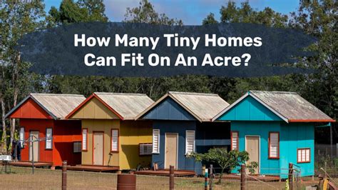 How Many Tiny Homes Can Fit On An Acre Is There Zoning Regulations For