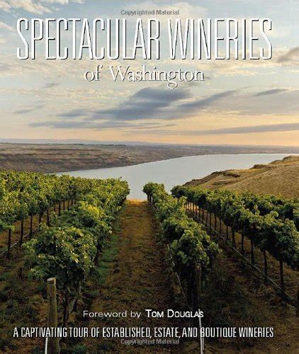 Spectacular Wineries Of Washington A Captivating Tour Of Established