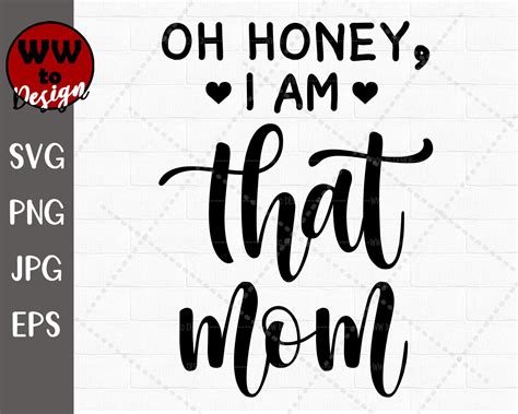 Oh Honey I Am That Mom Svg Mothers Day Svg Cut File Mom Etsy