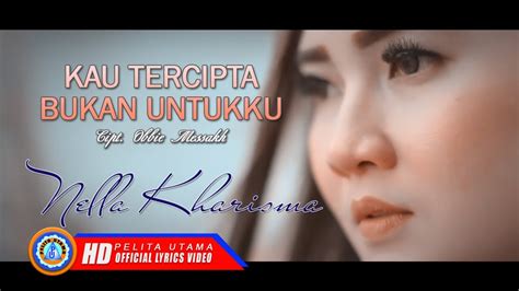 Nella Kharisma KAU TERCIPTA BUKAN UNTUKKU Lagu Pop Terbaik 2022