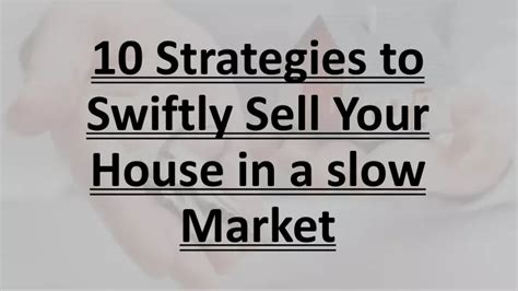 Ppt 10 Strategies To Swiftly Sell Your House In A Slow Market Powerpoint Presentation Id