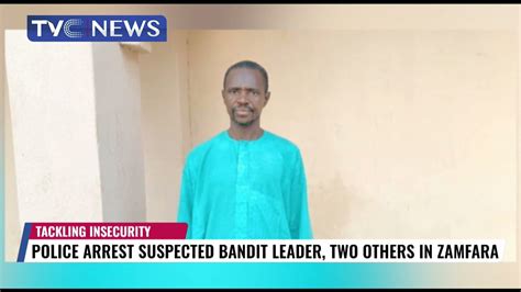 Police Arrest Suspected Bandit Leader Two Others In Zamfara State