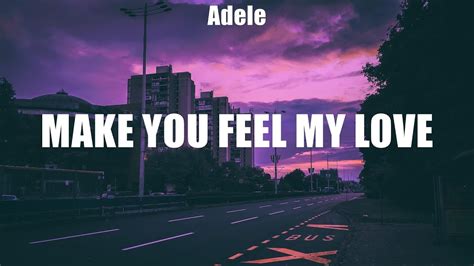 Adele ~ Make You Feel My Love Lyrics Roxette Adele Justin Bieber Ft Daniel Caesar Giveon