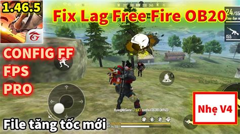 Hướng Dẫn FIX LAG FREE FIRE OB20 Cho Máy Yếu File Tăng Tốc Mới Hỗ Trợ