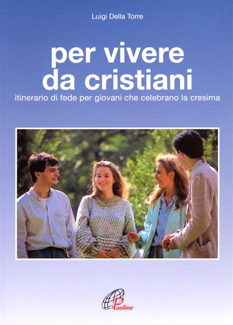 Per Vivere Da Cristiani Itinerario Di Fede Per Giovani Che Celebrano