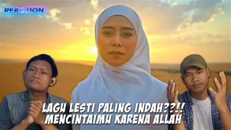 REACTION Lesti Mencintaimu Karena Allah Official Music Video