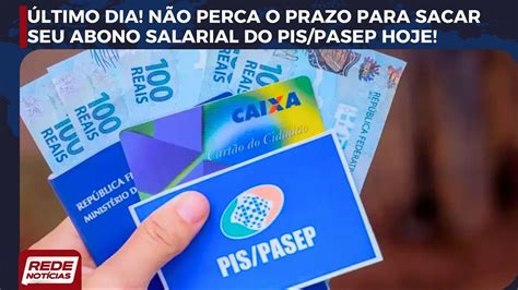 Termina Hoje O Prazo Para Trabalhadores Sacarem O Abono Salarial Do Pis