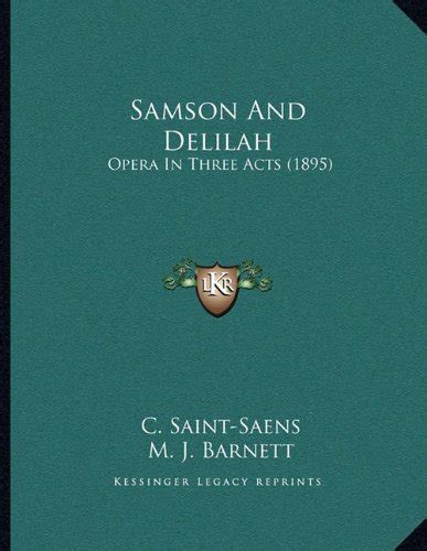 Samson And Delilah Opera In Three Acts 1895 by Camille Saint Saëns