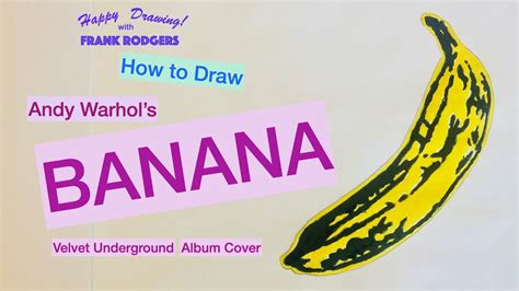 How To Draw Andy Warhol S Banana Album Cover Iconic Images No