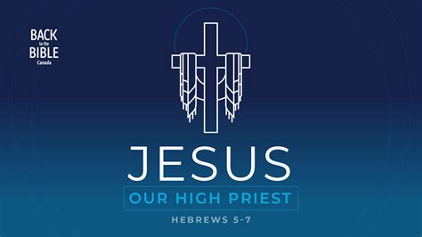 Jesus Our High Priest Archives Back To The Bible Canada