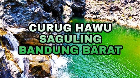 Curug Hawu Saguling Bandung Barat Dekat Curug Halimun Saung Kondang