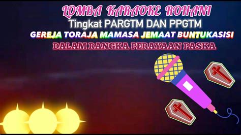 Lomba Karaoke Rohani Antar Pargtm Dan Ppgtm Jemaat Buntukasisi Dalam