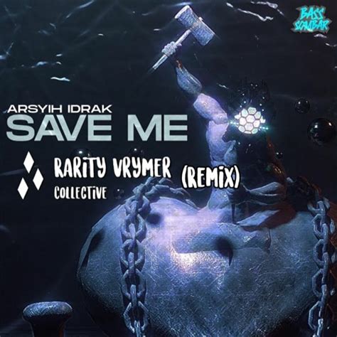 Stream Arsyih Idrak Save Me Rarity Vrymer Collective Remix By