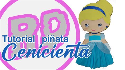 Como Hacer Pi Ata De Cenicienta Youtube