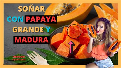 Que Significa So Ar Con Papaya Madura Grande Youtube