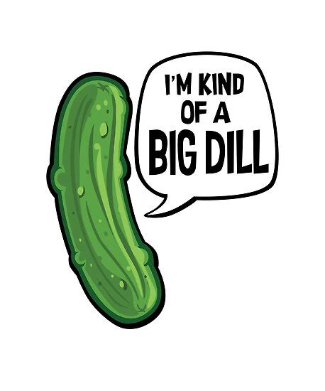 Im Kind Of A Big Dill Funny Dill Pickle Stuff Posters By