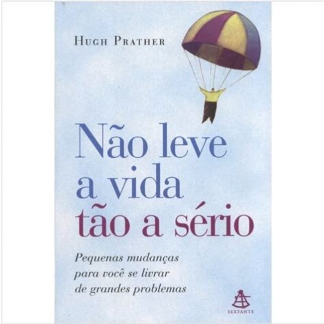 Livro Literatura Não Leve A Vida Tão A Sério Editora Sextante