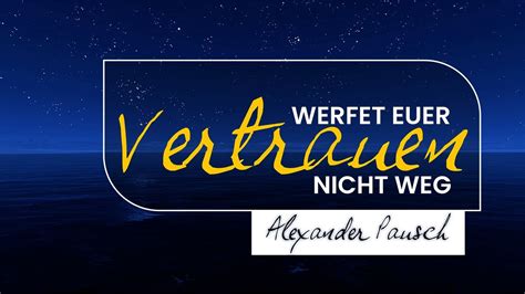 Werfet Euer Vertrauen Nicht Weg Predigt Br Alexander