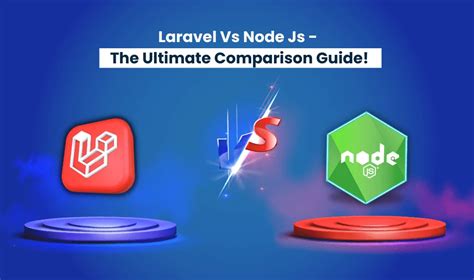 Laravel Vs Node Js Which Backend Framework Should You Choose In 2024