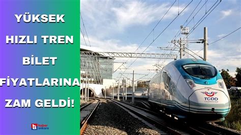 Yüksek Hızlı Tren bilet fiyatlarına zam geldi HABER ANKARA