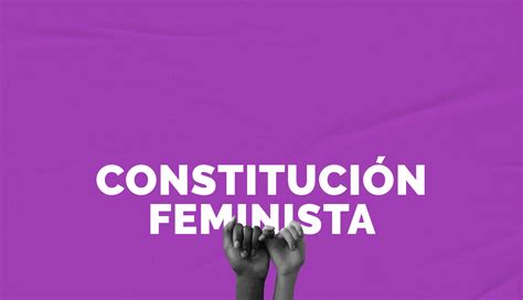 La Constitución Es Nuestra Constitución Feminista