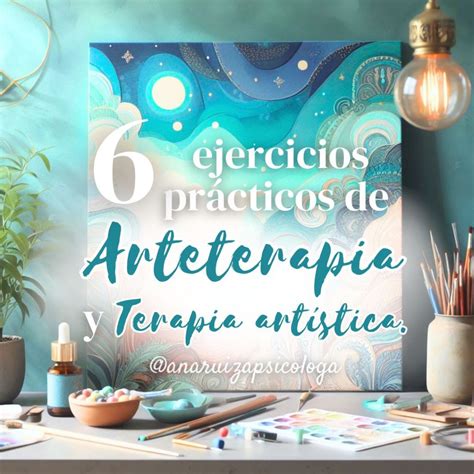 Arteterapia Y Terapia Art Stica Ejercicios Pr Cticos Y Beneficios