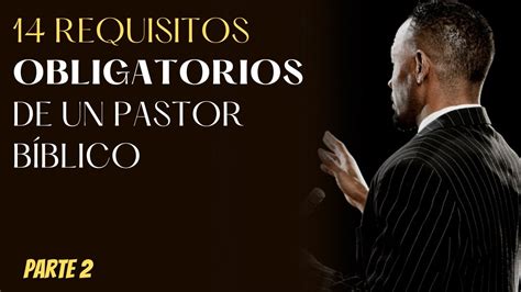 Requisitos Obligatorios De Un Pastor B Blico Parte Juan Manuel