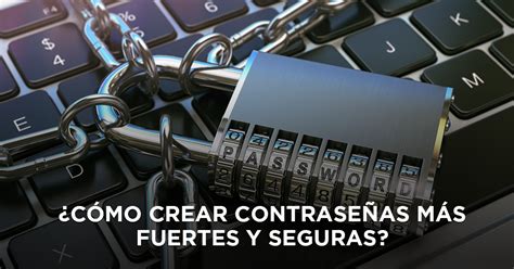 C Mo Crear Contrase As M S Fuertes Y Seguras Trend Agencia De Pr