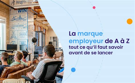 La Marque Employeur Tout Ce Quil Faut Savoir