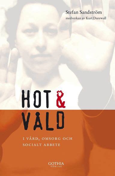 Hot och våld i vård omsorg och socialt arbete Stefan Sandström Häftad Bokus