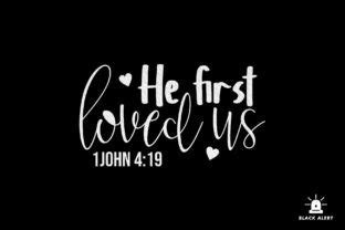 We Love Because He First Loved Us Svg Graphic By Black Alert Creative