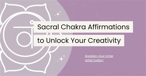 120 Sacral Chakra Affirmations To Unlock Your Creativity