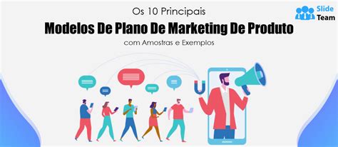 Os 10 Principais Modelos De Plano De Marketing De Produto Com Amostras E Exemplos