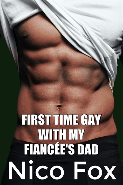 First Time Gay With My Fiancées Dad Dilf Series Book 7 By Nico Fox Goodreads