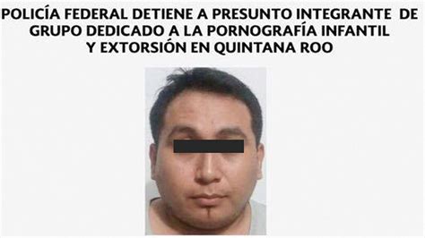 Detienen En Cozumel A Sujeto Acusado De Pornografía Infantil Y Extorsión