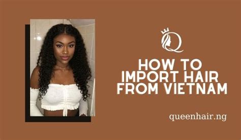 How To Import Hair From Vietnam Queen Hair Vietnamese Hair